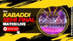 Watch Kabaddi Semi Final Match For Free – Pro Kabaddi Semi Final Live