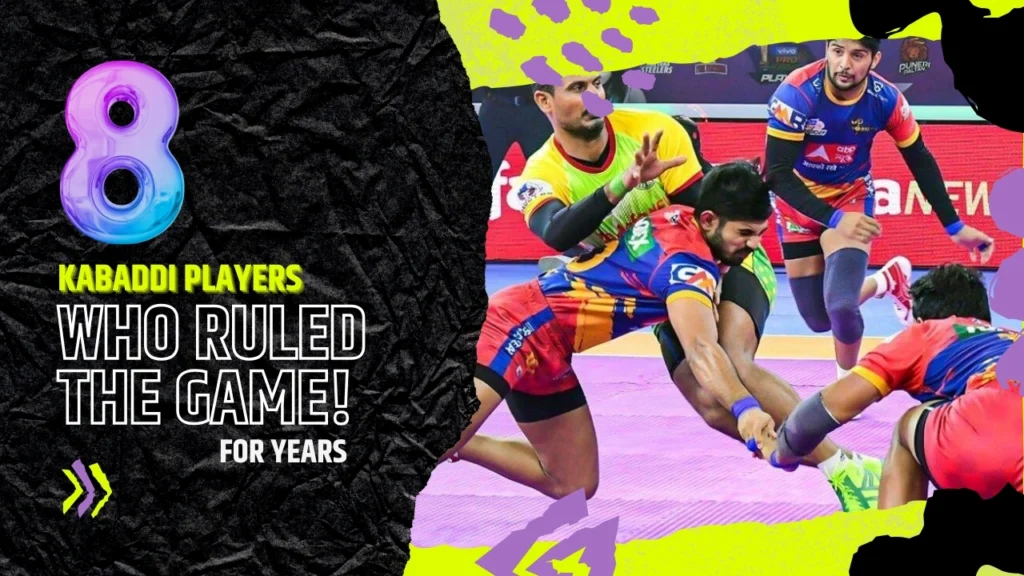 8 kabaddi players who ruled the game for years